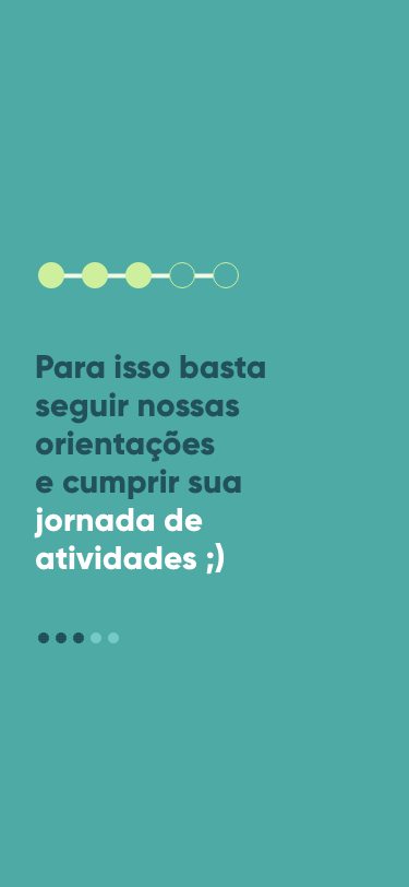 Para isso, basta seguir nossas orientações e cumprir sua jornada de atividades.